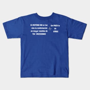 El destino no es tal, sino la combinación de tus decisiones + un poco la de otros Kids T-Shirt